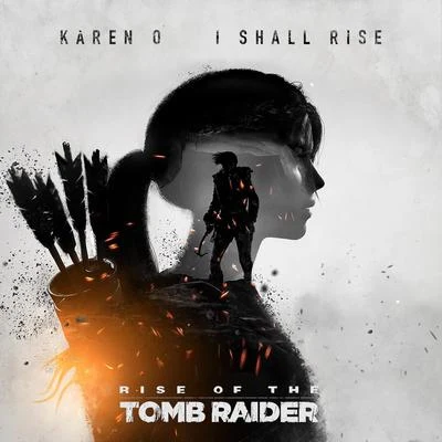 Karen OThe Million Dollar Bashers I Shall Rise (From "Rise of the Tomb Raider")