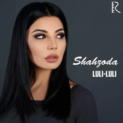 Luli-Luli 專輯 Shahzoda/Shohruhxon/bojalar/Munisa Rizayeva