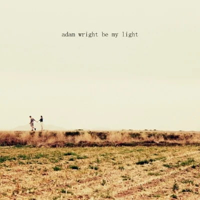 Be My Light 專輯 Adam Wright