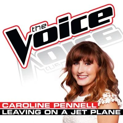 Caroline PennellThe White Stripes Leaving On a Jet Plane (The Voice Performance)