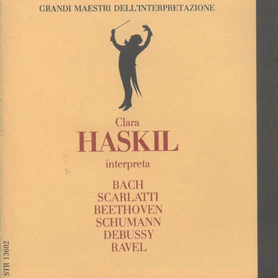 Johann Sebastian Bach, Ludwig van Beethoven, Robert Schumann, Claude Debussy, Maurice Ravel: Clara Haskil interpreta... 專輯 Jonathan Carney/Clara Haskil/Mstislaw Rostropowitsch/Friedrich Gulda/The Royal Philharmonic Orchestra