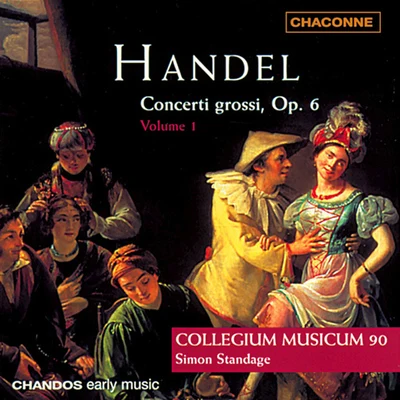 HANDEL, G.F.: Concerti Grossi, Vol. 1(Collegium Musicum 90, Standage) 专辑 Collegium Musicum 90/Peter Holtslag/Simon Standage/Rachel Brown