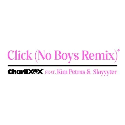 Click (feat. Kim Petras and Slayyyter) [No Boys Remix] 專輯 Charli XCX