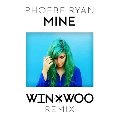 Mine (Win & Woo Remix) 专辑 Bryce Fox/Win & Woo