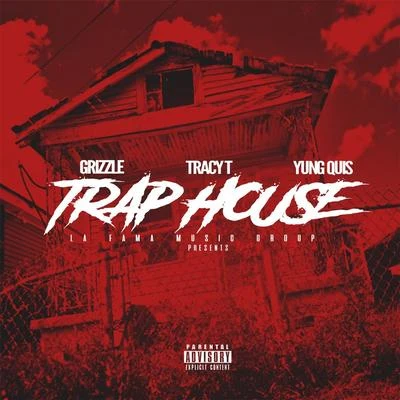 Trap House (feat. Tracy T & Yung Quis) 專輯 Grizzle