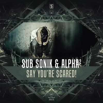 Say You're Scared! 專輯 Alpha²