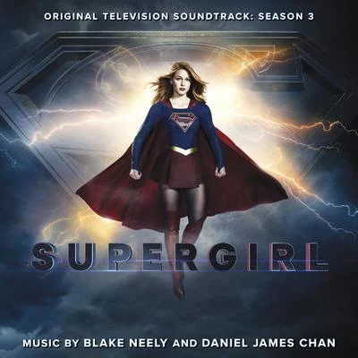 Supergirl: Season 3 (Original Television Soundtrack) 專輯 Blake Neely/Grant Gustin/Darren Criss/Jeremy Jordan/Carlos Valdes