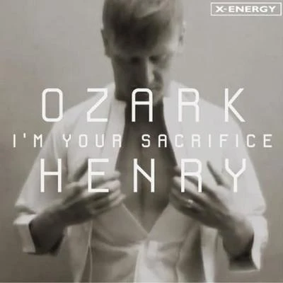 I&#x27;m Your Sacrifice 专辑 Ozark Henry