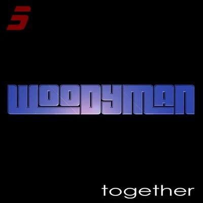 Woodyman Together