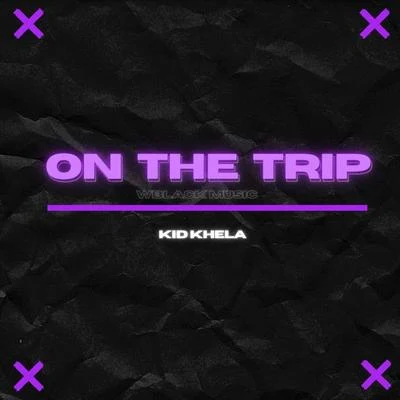 ON THE TRIP 专辑 Kid Khela/Big Soto/EIG/Rap Star Music