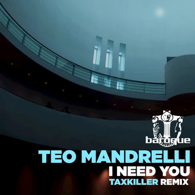 I Need You (Taxkiller Remix) 专辑 Teo Mandrelli