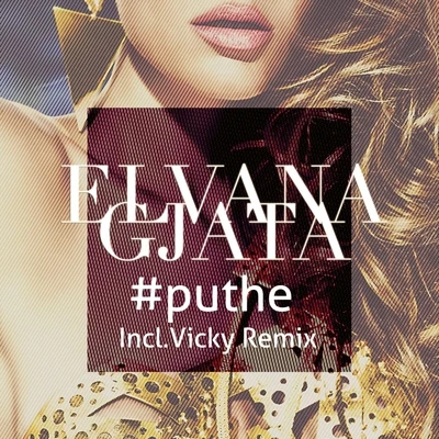 Puthe (The Remixes) 專輯 Elvana Gjata