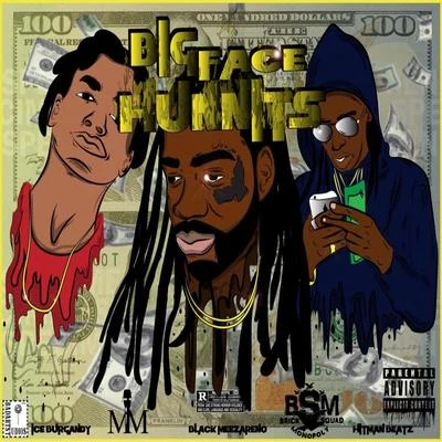 Big Face Hunnits (feat. Ice Burgandy & Hitman Beatz) 专辑 Hitman Beatz