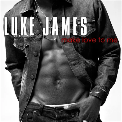 Make Love To Me 專輯 Luke James/Blaq Tuxedo