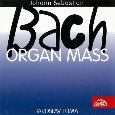 Bach: Organ Mass 專輯 Timothy Penrose/Jaroslav Tuma/Vlasta Bachtíková/Jan Krejčí/James Griffet