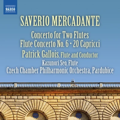 MERCADANTE, S.: Flute Concertos, Vol. 2 - Nos. 5 and 620 Capricci (P. Gallois, Kazunori Seo, Czech Chamber Philharmonic, Pardubice) 专辑 Patrick Gallois