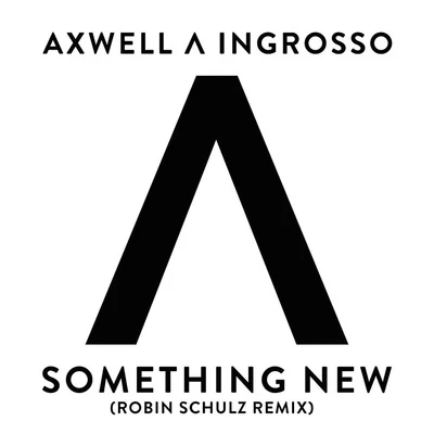 Something New (Robin Schulz Remix) 專輯 Axwell Λ Ingrosso/CID