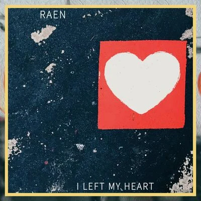 I Left My Heart (feat. Remy Le Boeuf) 專輯 Raen