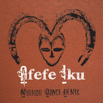 Mirror Dance [Yoruba Soul Remix (feat. OVEOUS)] 專輯 Afefe Iku