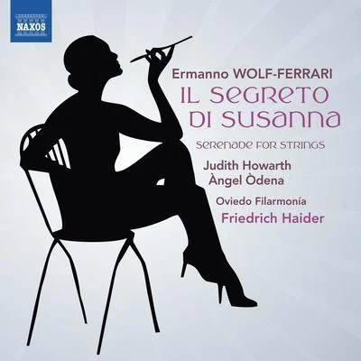 WOLF-FERRARI, E.: Segreto di Susanna, IlSerenade (J. Howarth, Òdena, Oviedo Filarmonía, Haider) 专辑 Barry Banks/Judith Howarth/London Philharmonic Orchestra/London Philharmonic Choir/Vladimir Jurowski