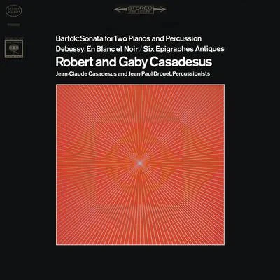 Bartók: Sonata for 2 Pianos and Percussion - Debussy: En blanc et noir 6 Épigraphes antiques 專輯 Robert Casadesus