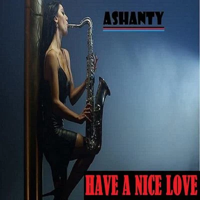 HAVE A NICE LOVE 专辑 DJ Kim/Ashanty