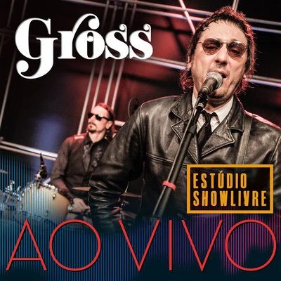 Gross no Estúdio Showlivre, Vol. 2 (Ao Vivo) 專輯 Gross