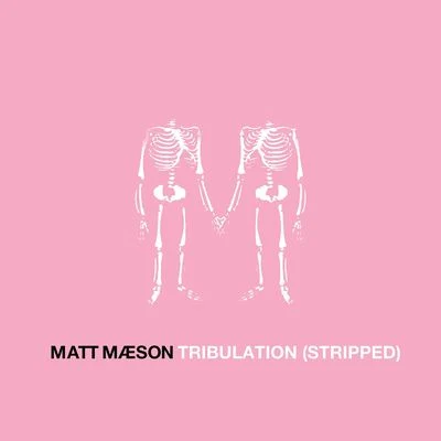 Tribulation (Stripped) 专辑 Matt Maeson/VÉRITÉ