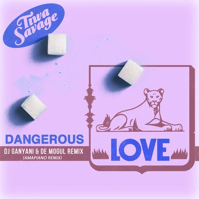 Dangerous Love (DJ Ganyani & De Mogul Remix) 專輯 Tiwa Savage