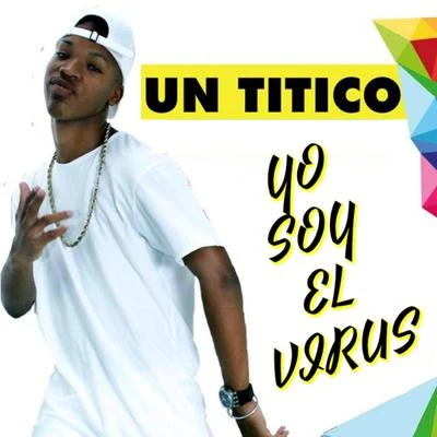 Yo Soy El Virus 專輯 Un Titico