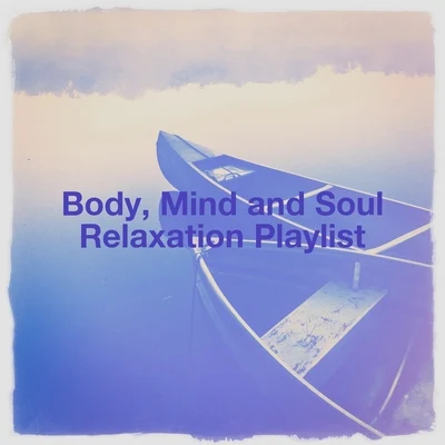 Body, Mind and Soul Relaxation Playlist 專輯 Phloide/Relax Meditate Sleep/Musica de Relajacion Espace/Relaxation Study Music/Relaxation - Ambient