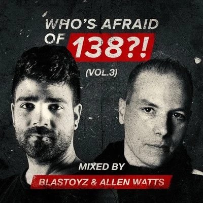 Whos Afraid Of 138?!, Vol. 3 (Mixed by Blastoyz & Allen Watts) 專輯 Blastoyz