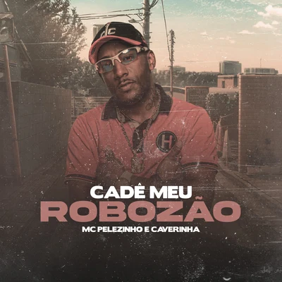 Cadê Meu Robozão 專輯 DJ Dael/MC Pelezinho