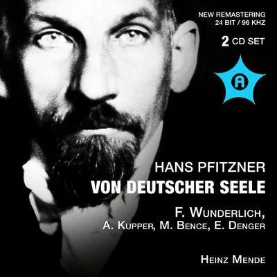 PFITZNER, H.: Von Deutscher Seele (Kupper, Lipp, Stuttgart Philharmonia Choir,Stuttgart State Orchestra, Mende) (1957) 專輯 Heinz Mende/Fritz Wunderlich/Südfunk-Sinfonieorchester