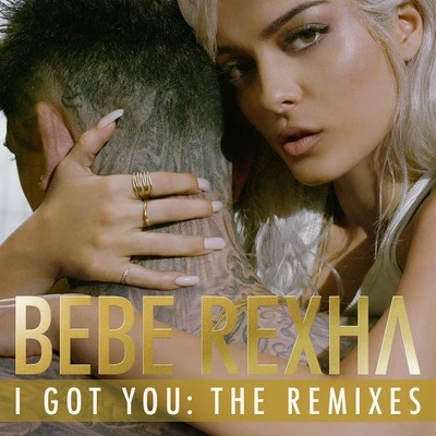 Bebe Rexha I Got You: The Remixes