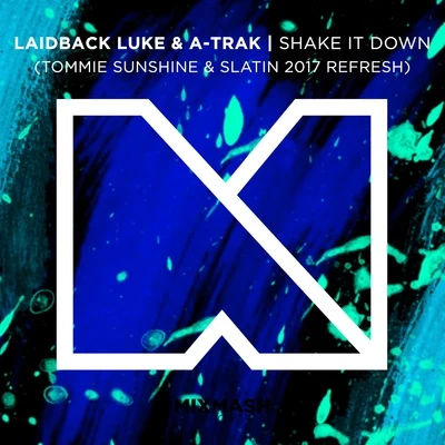 Shake It Down (Tommie Sunshine & SLATIN 2017 Refresh) 专辑 A-Trak