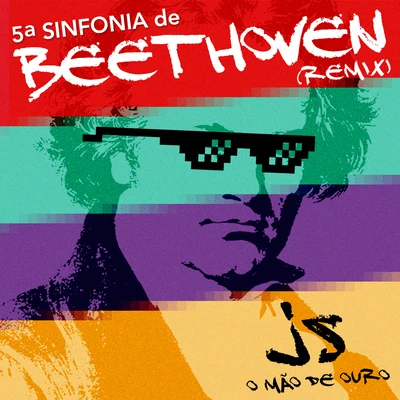 5ª Sinfonia de Beethoven (feat. JS o Mão de Ouro) [Remix] 專輯 Beethoven