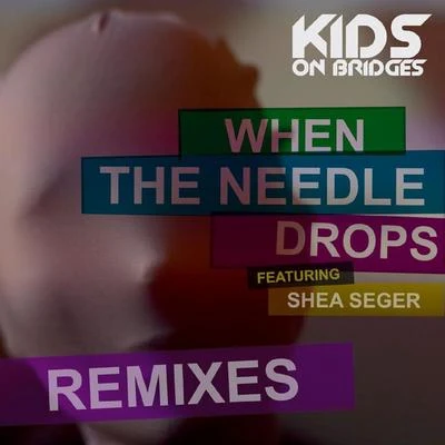 When the Needle Drops (Remixes) 專輯 Kids On Bridges/J2K