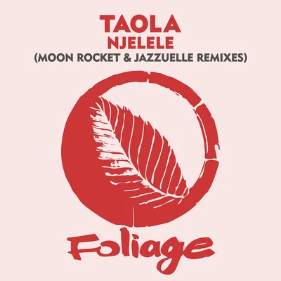 Njelele (Moon Rocket & Jazzuelle Remixes) 專輯 Taola