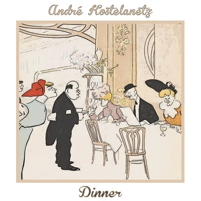 Dinner 專輯 Andre Kostelanetz and His Orchestra/Andre Kostelanetz Orchestra/André Kostelanetz/布拉姆斯