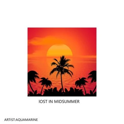 LOST IN MIDSUMMER 专辑 AQUAMARINE/Rektows/No Kompass/Aglet/Basskord