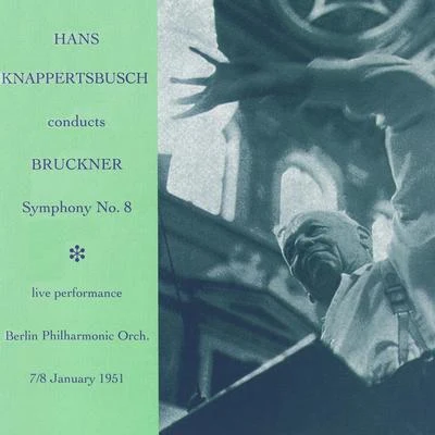 BRUCKNER, A.: Symphony No. 8 (Berlin Philharmonic, Knappertsbusch) (1951) 专辑 Orchester der Byreuther Festspiele/Hans Knappertsbusch