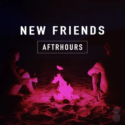 New Friends 专辑 Aftrhours