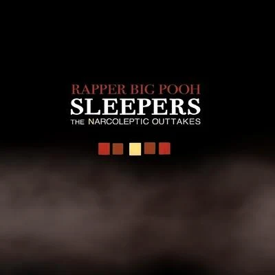 Truck NorthRapper Big PoohClosed Sessions Sleepers: The Narcoleptic Outtakes