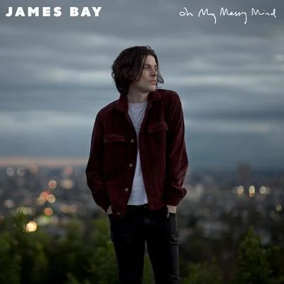 Oh My Messy Mind 專輯 James Bay