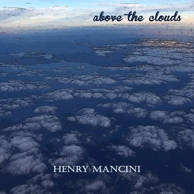 Above the Clouds 專輯 Henry Mancini