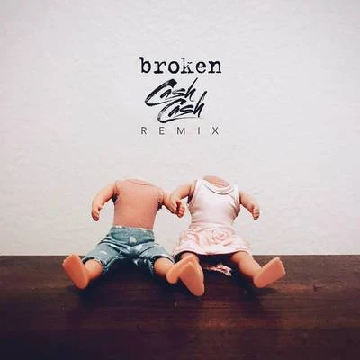 broken (Cash Cash Remix) 專輯 lovelytheband/Bryce Vine