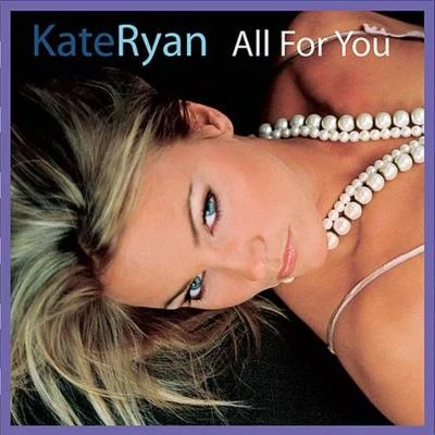 Kate Ryan All For You