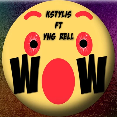 Like Wow (feat. Yng Rell) 專輯 Kstylis