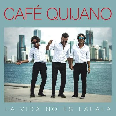 La vida no es La la la (Edición especial) 專輯 Café Quijano